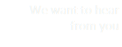 We want to hear from you