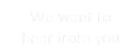 We want to hear from you

]
